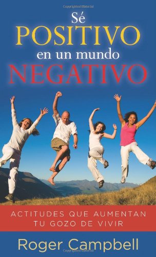 Cover for Roger Campbell · Se Positivo en Un Mundo Negativo (Paperback Book) [Spanish edition] (2011)