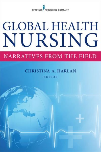 Cover for Christina Harlan · Global Health Nursing: Narratives From the Field (Paperback Book) (2014)