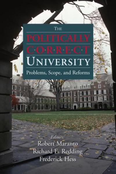 The Politically Correct University: Problems, Scope, and Reforms - Robert Maranto - Książki - AEI Press - 9780844743172 - 16 października 2009