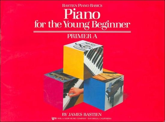 Piano for the Young Beginner Primer A - Bastien Piano Basics - James Bastien - Books - Kjos (Neil A.) Music Co ,U.S. - 9780849793172 - August 6, 1987