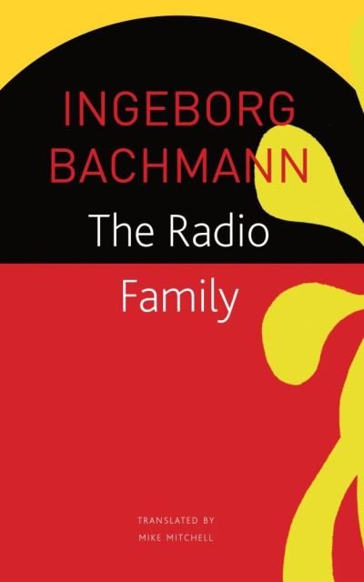 Cover for Ingeborg Bachmann · The Radio Family - The Seagull Library of German Literature (Pocketbok) (2021)