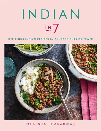 Cover for Monisha Bharadwaj · Indian in 7: Delicious Indian recipes in 7 ingredients or fewer (Paperback Book) (2019)