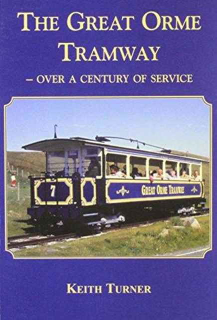 Great Orme Tramway - Keith Turner - Books - Llygad Gwalch Cyf - 9780863818172 - June 2, 2003