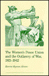 Cover for Harriet Hyman Alonso · The Women's Peace Union and the Outlawry of War, 1921-1942 (Hardcover Book) [1st edition] (1990)