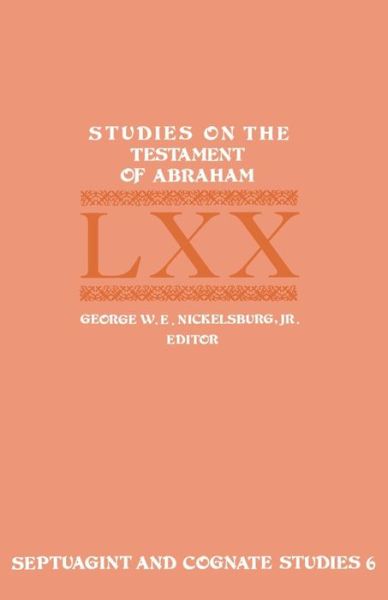 Studies on the Testament of Abraham - Septuagint and Cognate Studies - Jr George W E Nickelsburg - Books - Society of Biblical Literature - 9780891301172 - 1976