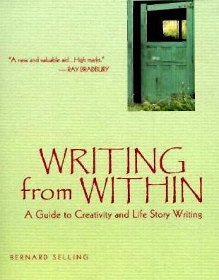 Cover for Bernard Selling · Writing from within: A Guide to Creativity and Life Story Writing Third Edition (Paperback Book) (1997)