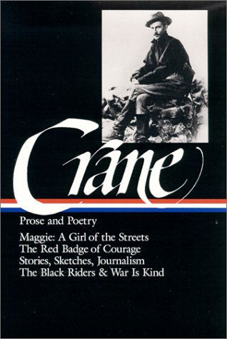 Cover for Stephen Crane · Stephen Crane: Prose &amp; Poetry (LOA #18): Maggie: A Girl of the Streets / The Red Badge of Courage / Stories, Sketches, Journalism / The Black Riders &amp; War Is Kind (Hardcover Book) [First edition] (1984)