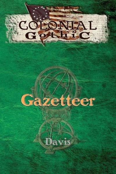 Colonial Gothic: Gazetteer - Graeme Davis - Bücher - Rogue Games, Incorporated - 9780979636172 - 1. März 2010