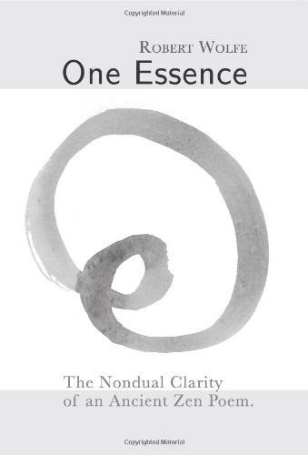 Cover for Robert Wolfe · One Essence: the Nondual Clarity of an Ancient Zen Poem (Paperback Bog) (2011)