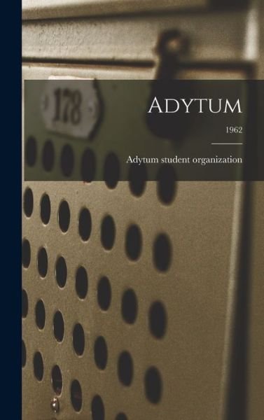 Cover for Adytum Student Organization · Adytum; 1962 (Innbunden bok) (2021)