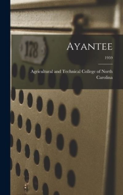 Agricultural and Technical College of · Ayantee; 1959 (Hardcover bog) (2021)