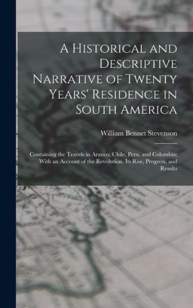 Cover for William Bennet Stevenson · Historical and Descriptive Narrative of Twenty Years' Residence in South America (Book) (2022)