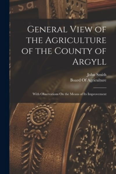 Cover for John Smith · General View of the Agriculture of the County of Argyll (Bog) (2022)