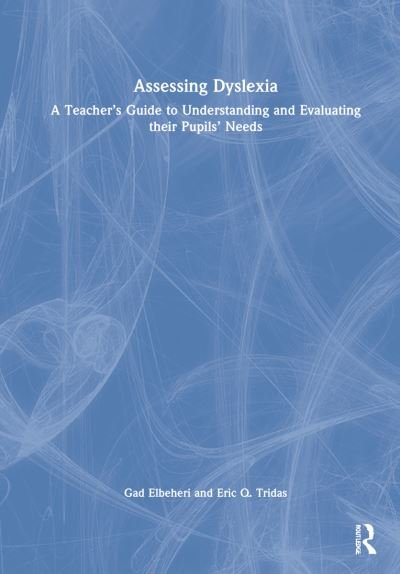 Cover for Gad Elbeheri · Assessing Dyslexia: A Teacher’s Guide to Understanding and Evaluating their Pupils’ Needs (Gebundenes Buch) (2022)