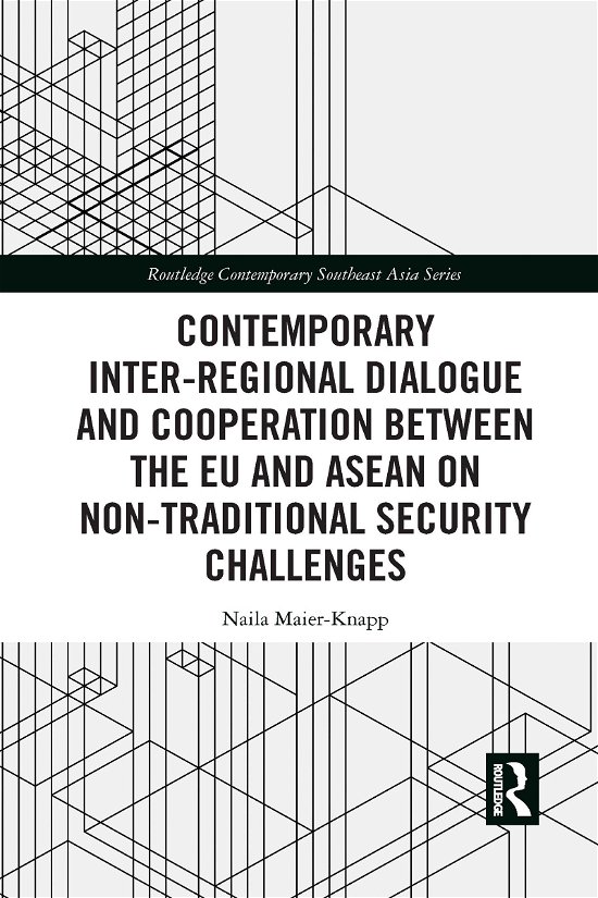 Cover for Naila Maier-Knapp · Contemporary Inter-regional Dialogue and Cooperation between the EU and ASEAN on Non-traditional Security Challenges - Routledge Contemporary Southeast Asia Series (Paperback Book) (2021)