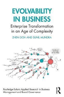 Cover for Goh, Zhen (Founder of The Emerginarium, Singapore) · Evolvability in Business: Enterprise Transformation in an Age of Complexity - Routledge-Solaris Applied Research in Business Management and Board Governance (Taschenbuch) (2024)