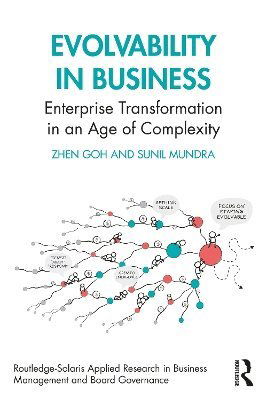 Goh, Zhen (Founder of The Emerginarium, Singapore) · Evolvability in Business: Enterprise Transformation in an Age of Complexity - Routledge-Solaris Applied Research in Business Management and Board Governance (Paperback Book) (2024)