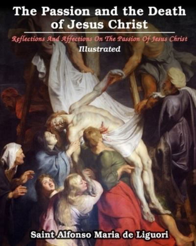 Saint Alfonso Maria De Liguori · The Passion and the Death of Jesus Christ (Taschenbuch) (2024)