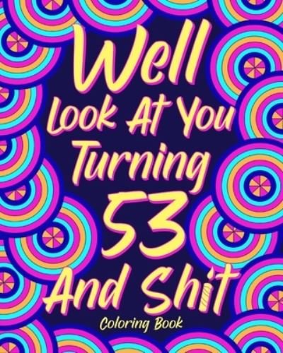 Cover for Paperland · Well Look at You Turning 53 and Shit (Taschenbuch) (2024)