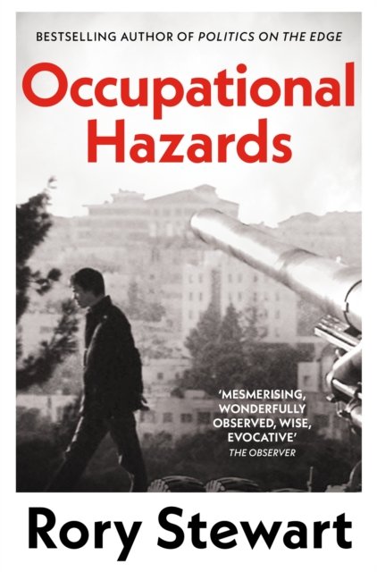 Cover for Rory Stewart · Occupational Hazards (Paperback Book) (2024)