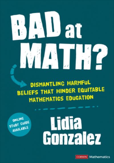 Cover for Lidia Gonzalez · Bad at Math?: Dismantling Harmful Beliefs That Hinder Equitable Mathematics Education - Corwin Mathematics Series (Paperback Bog) (2023)