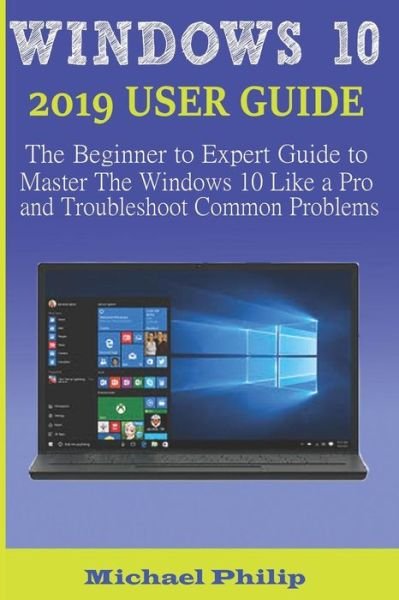 Cover for Michael Philip · Windows 10 2019 User Guide (Paperback Book) (2019)