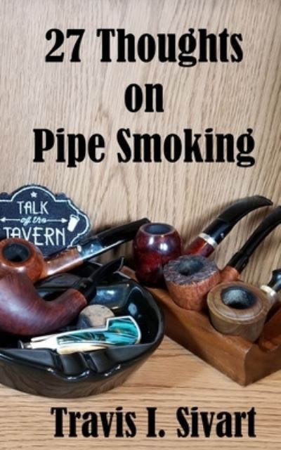 Cover for Travis I Sivart · 27 Thoughts on Pipe Smoking - 27 Thoughts on Social DIY (Paperback Book) (2019)