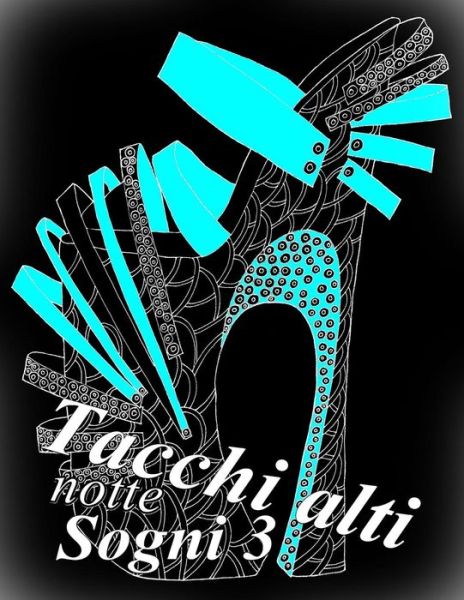 Tacchi alti Sogni notte 3 - The Art of You - Kirjat - Independently Published - 9781095816172 - perjantai 26. huhtikuuta 2019