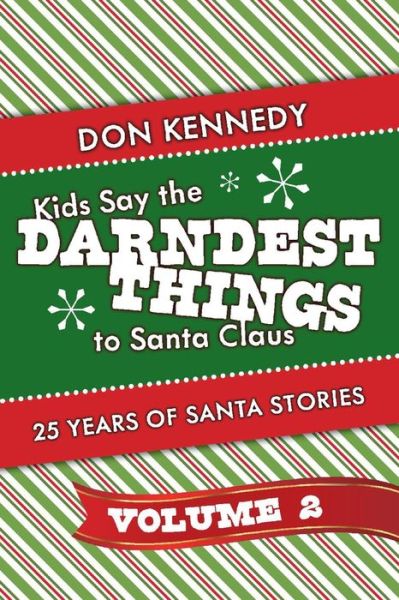 Cover for Don Kennedy · Kids Say The Darndest Things To Santa Claus Volume 2: 25 Years of Santa Stories - Kids Say The Darndest Things To Santa Claus (Paperback Book) (2021)