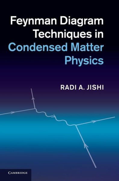 Cover for Jishi, Radi A. (California State University, Los Angeles) · Feynman Diagram Techniques in Condensed Matter Physics (Hardcover bog) (2013)