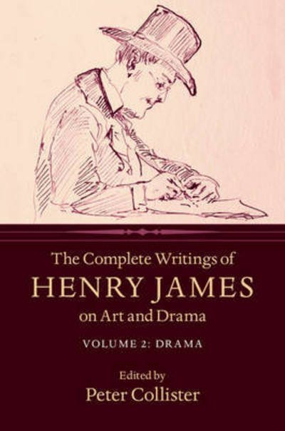 Cover for Henry James · The Complete Writings of Henry James on Art and Drama: Volume 2, Drama (Hardcover bog) (2016)