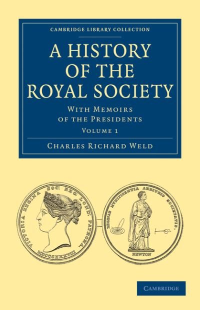 A History of the Royal Society: With Memoirs of the Presidents - Cambridge Library Collection - Physical  Sciences - Charles Richard Weld - Livros - Cambridge University Press - 9781108028172 - 19 de maio de 2011