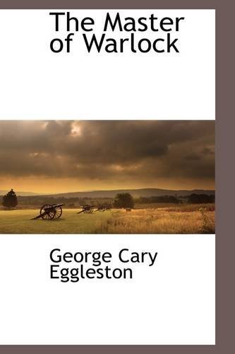 Cover for George Cary Eggleston · The Master of Warlock (Hardcover Book) (2009)