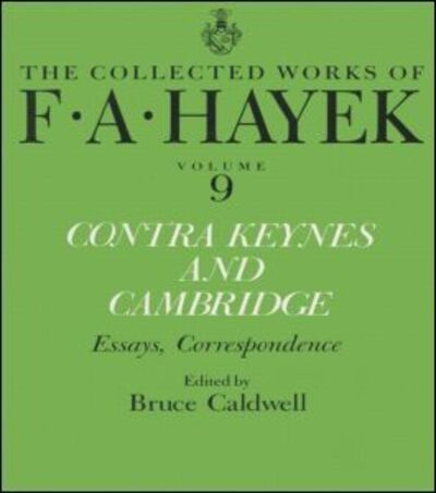 Contra Keynes and Cambridge: Essays, Correspondence - The Collected Works of F.A. Hayek - F.A. Hayek - Książki - Taylor & Francis Ltd - 9781138009172 - 14 kwietnia 2014