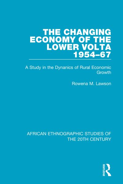 Cover for Rowena M. Lawson · The Changing Economy of the Lower Volta 1954-67: A Study in the Dynanics of Rural Economic Growth - African Ethnographic Studies of the 20th Century (Paperback Book) (2020)