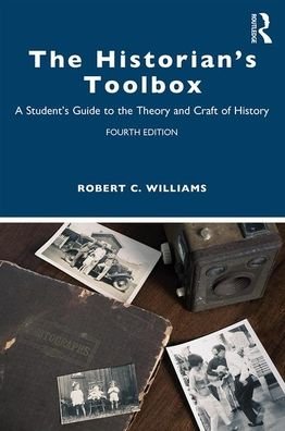 Cover for Robert C. Williams · The Historian's Toolbox: A Student's Guide to the Theory and Craft of History (Pocketbok) (2019)