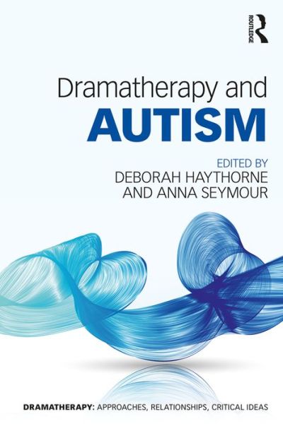 Cover for Haythorne, Deborah (Roundabout Dramatherapy, UK) · Dramatherapy and Autism - Dramatherapy (Paperback Book) (2016)