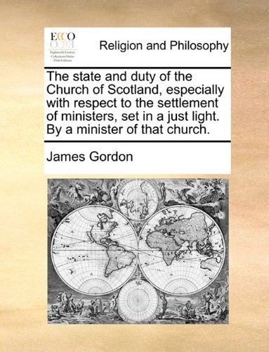 Cover for James Gordon · The State and Duty of the Church of Scotland, Especially with Respect to the Settlement of Ministers, Set in a Just Light. by a Minister of That Church. (Paperback Bog) (2010)