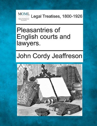 Cover for John Cordy Jeaffreson · Pleasantries of English Courts and Lawyers. (Paperback Book) (2010)