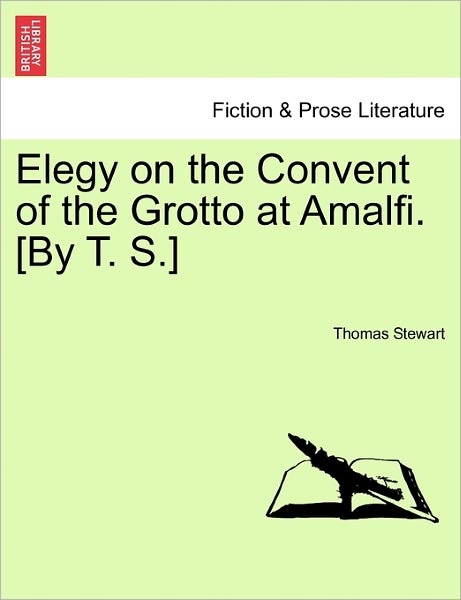 Cover for Thomas Stewart · Elegy on the Convent of the Grotto at Amalfi. [by T. S.] (Paperback Book) (2011)