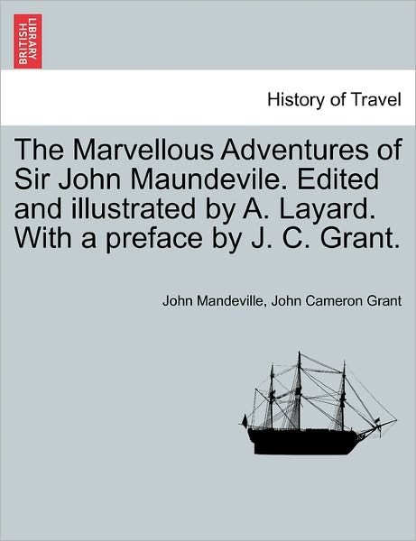Cover for John Mandeville · The Marvellous Adventures of Sir John Maundevile. Edited and Illustrated by A. Layard. with a Preface by J. C. Grant. (Paperback Book) (2011)