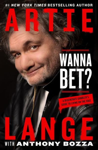 Cover for Artie Lange · Wanna Bet?: A Degenerate Gambler's Guide to Living on the Edge (Inbunden Bok) (2018)