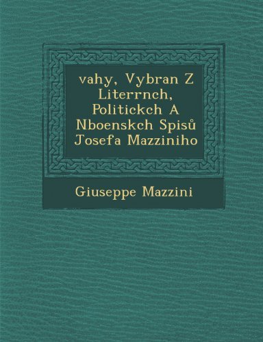 Vahy, Vybran Z Literrnch, Politickch a Nboenskch Spisu Josefa Mazziniho - Giuseppe Mazzini - Livros - Saraswati Press - 9781288007172 - 1 de outubro de 2012