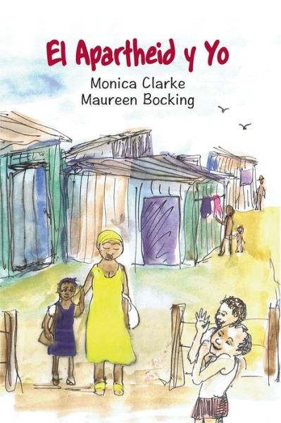 Cover for Monica Clarke · El Apartheid Y Yo (Paperback Book) (2015)