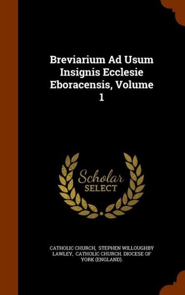 Cover for Catholic Church · Breviarium Ad Usum Insignis Ecclesie Eboracensis, Volume 1 (Inbunden Bok) (2015)