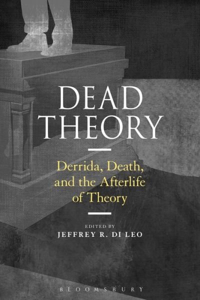 Cover for Di Leo Jeffrey R. · Dead Theory: Derrida, Death, and the Afterlife of Theory (Pocketbok) (2017)