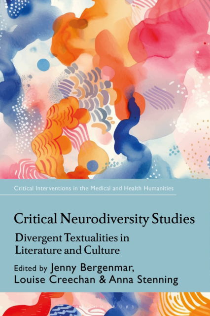 Critical Neurodiversity Studies: Divergent Textualities in Literature and Culture - Critical Interventions in the Medical and Health Humanities -  - Książki - Bloomsbury Publishing PLC - 9781350421172 - 7 sierpnia 2025