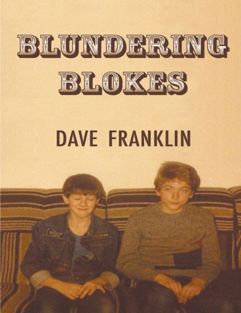 Blundering Blokes - Dave Franklin - Books - Draft2digital - 9781393442172 - April 17, 2014