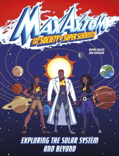 Cover for Ailynn Collins · Exploring the Solar System and Beyond: A Max Axiom Super Scientist Adventure - Graphic Science: Max Axiom and the Society of Super Scientists (Pocketbok) (2023)