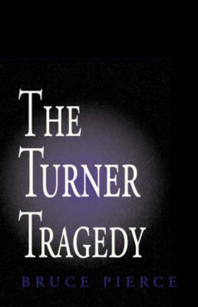 Cover for Bruce Edward Pierce · The Turner Tragedy (Paperback Book) (2002)